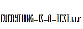 EVERYTHING-IS-A-TEST.ttf字体下载