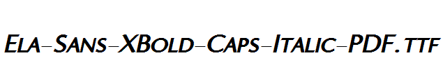 Ela-Sans-XBold-Caps-Italic-PDF.ttf字体下载