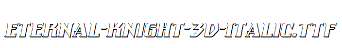 Eternal-Knight-3D-Italic.ttf字体下载